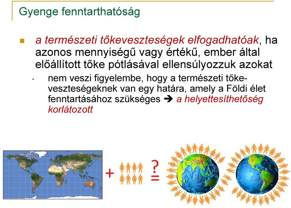 azokat nem veszi figyelembe, hogy a természeti tőkeveszteségeknek van egy