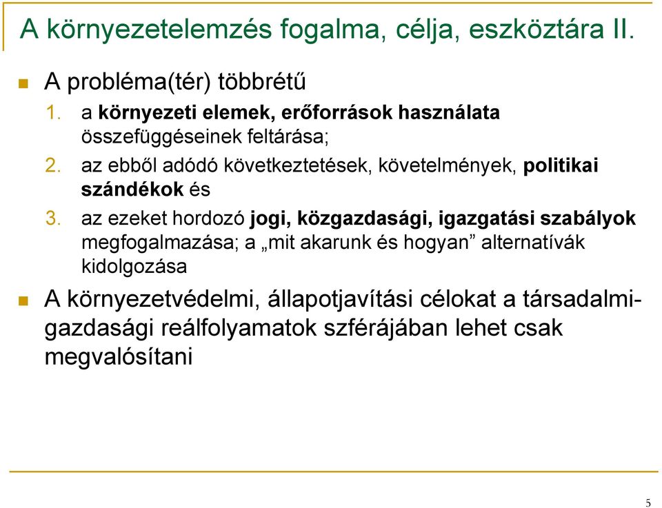 az ebből adódó következtetések, követelmények, politikai szándékok és 3.