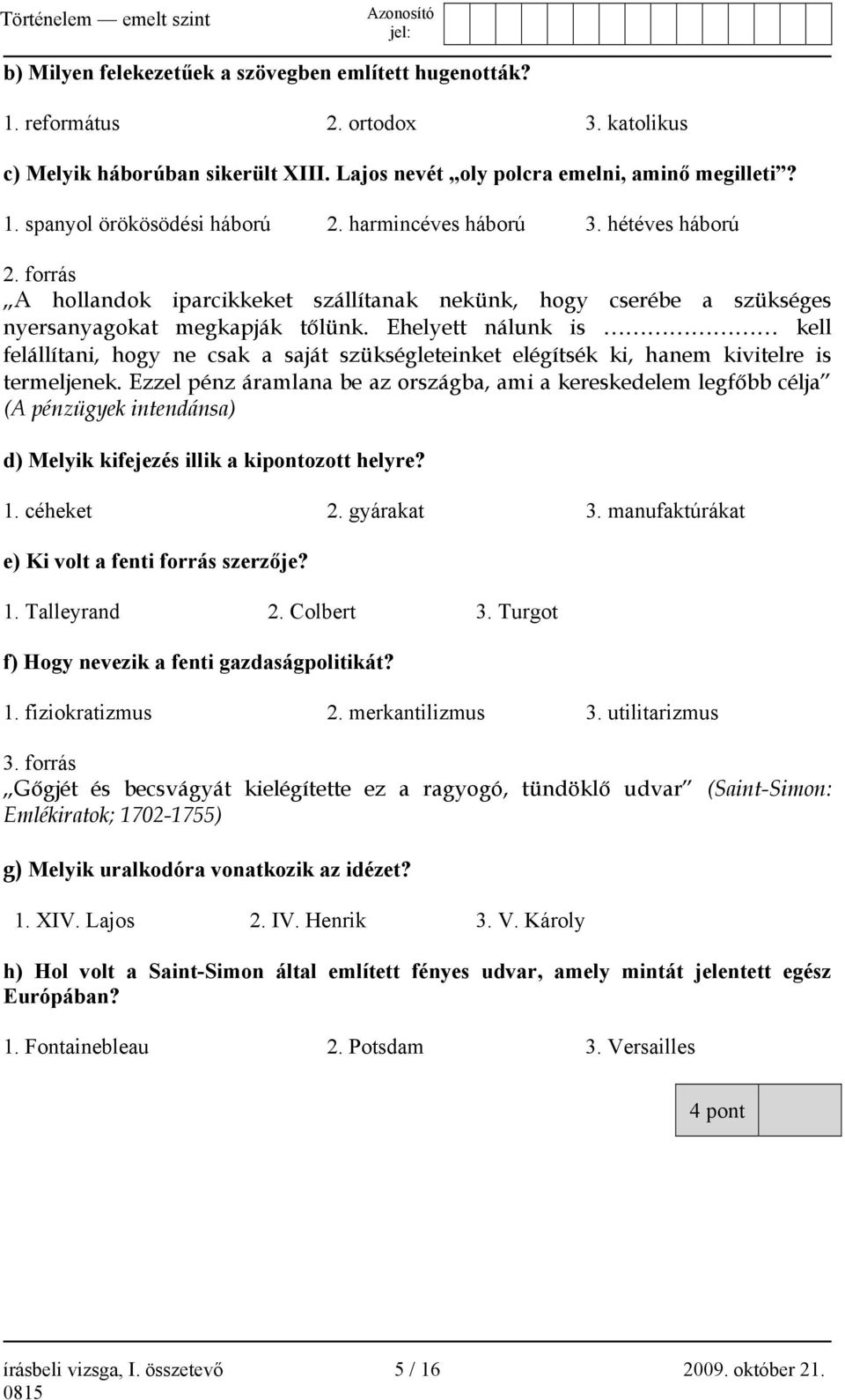 Ehelyett nálunk is kell felállítani, hogy ne csak a saját szükségleteinket elégítsék ki, hanem kivitelre is termeljenek.