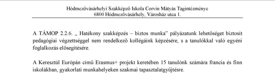 végzettséggel nem rendelkező kollégáink képzésére, s a tanulókkal való egyéni