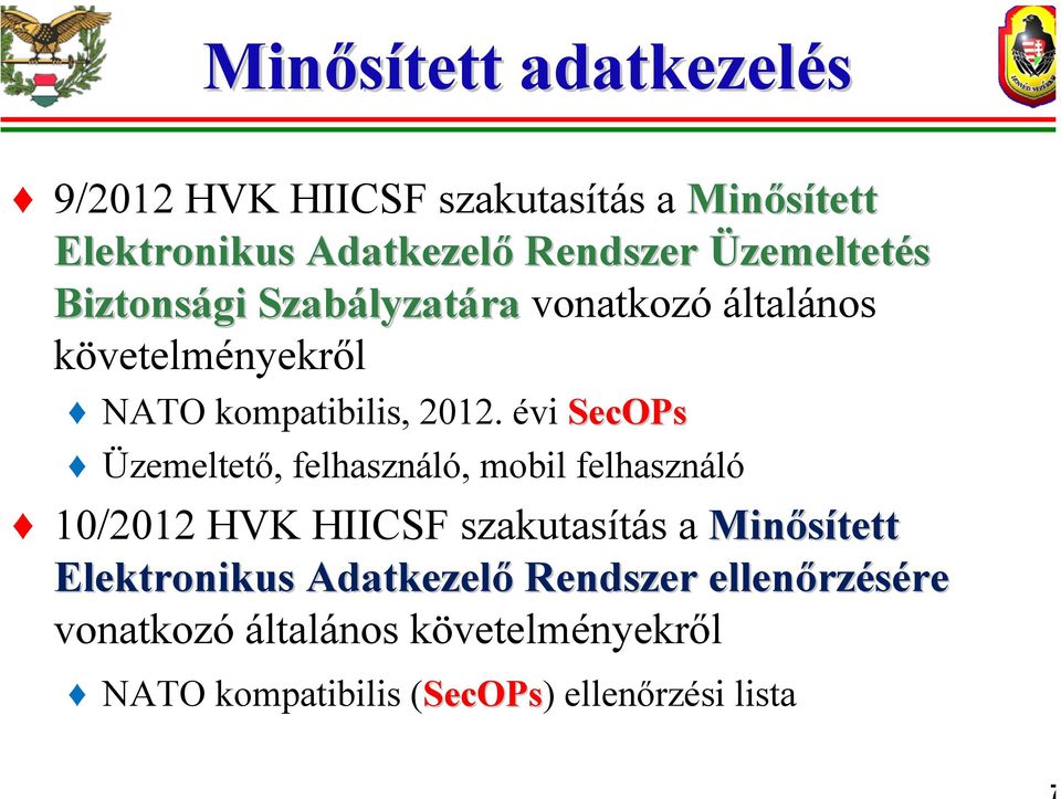 évi SecOPs Üzemeltető, felhasználó, mobil felhasználó 10/2012 HVK HIICSF szakutasítás a Minősített