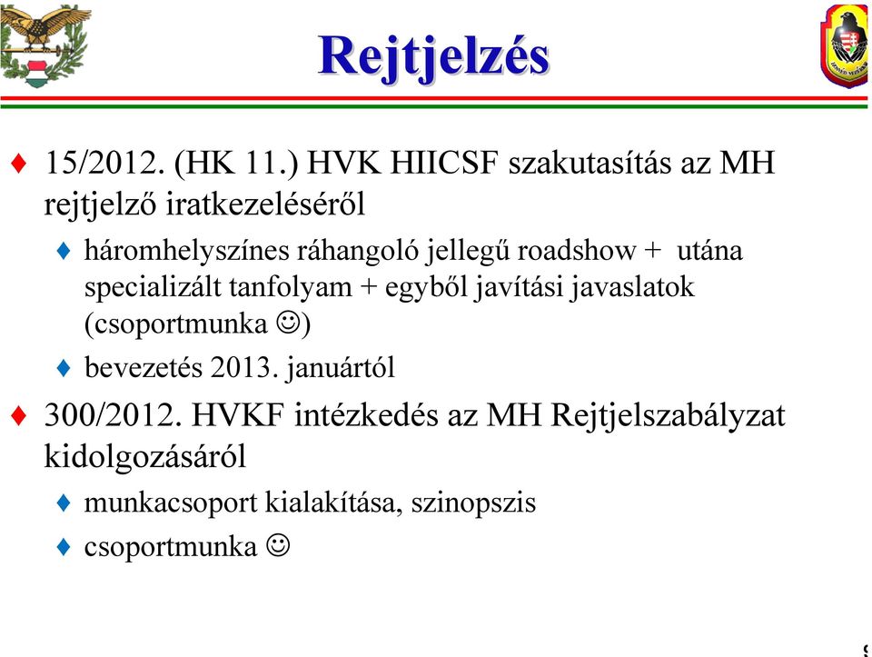 jellegű roadshow + utána specializált tanfolyam + egyből javítási javaslatok