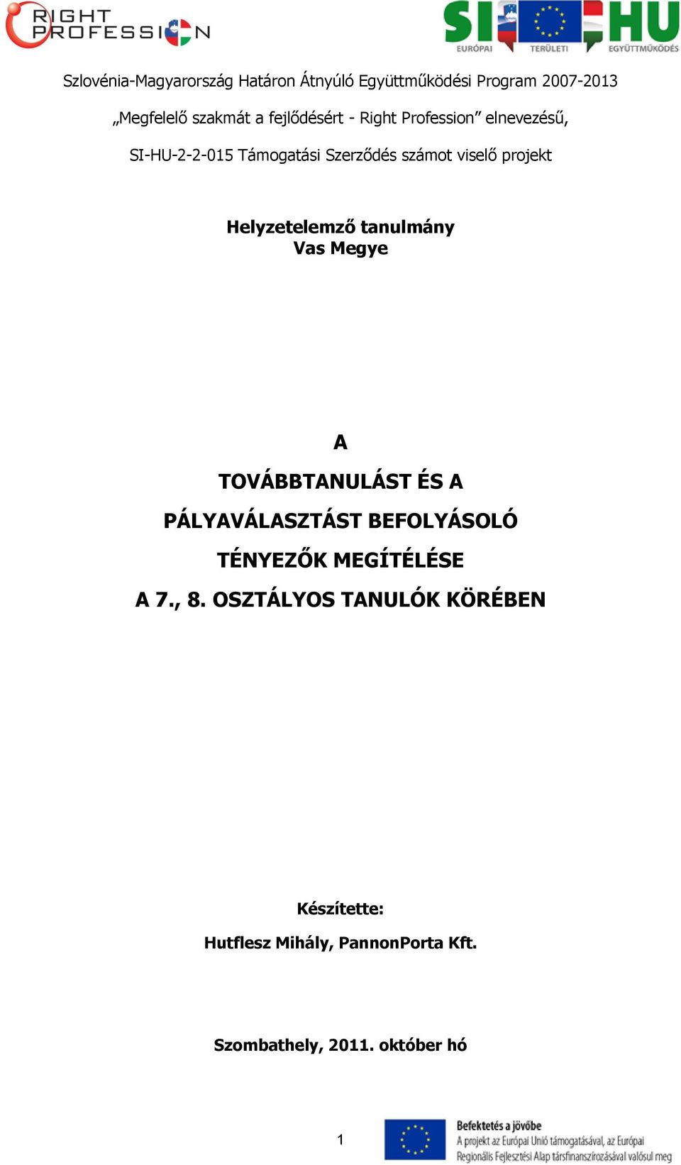 Helyzetelemző tanulmány Vas Megye A TOVÁBBTANULÁST ÉS A PÁLYAVÁLASZTÁST BEFOLYÁSOLÓ TÉNYEZŐK