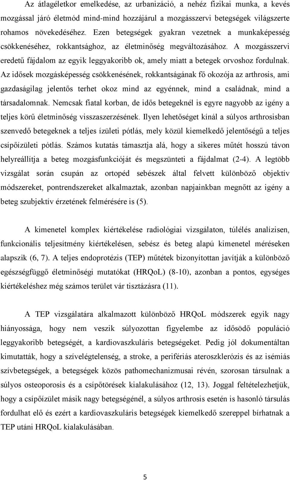 A mozgásszervi eredetű fájdalom az egyik leggyakoribb ok, amely miatt a betegek orvoshoz fordulnak.