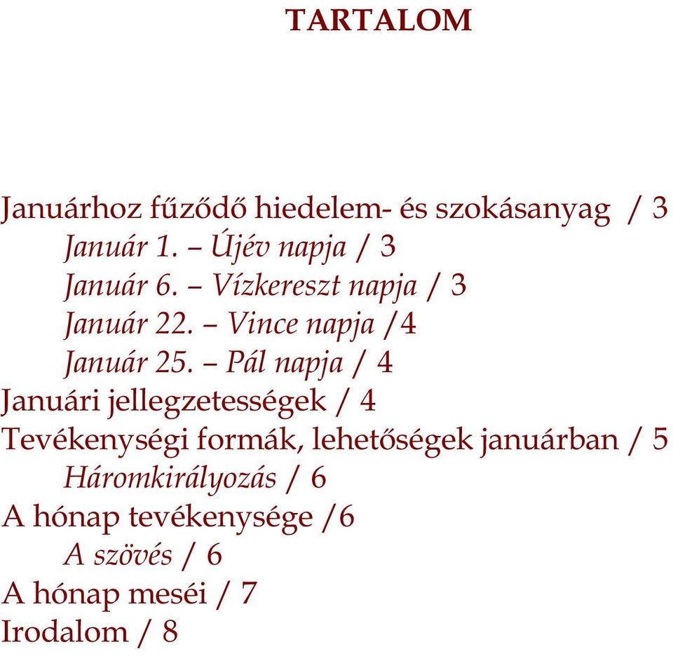 Pál napja / 4 Januári jellegzetességek / 4 Tevékenységi formák, lehetőségek