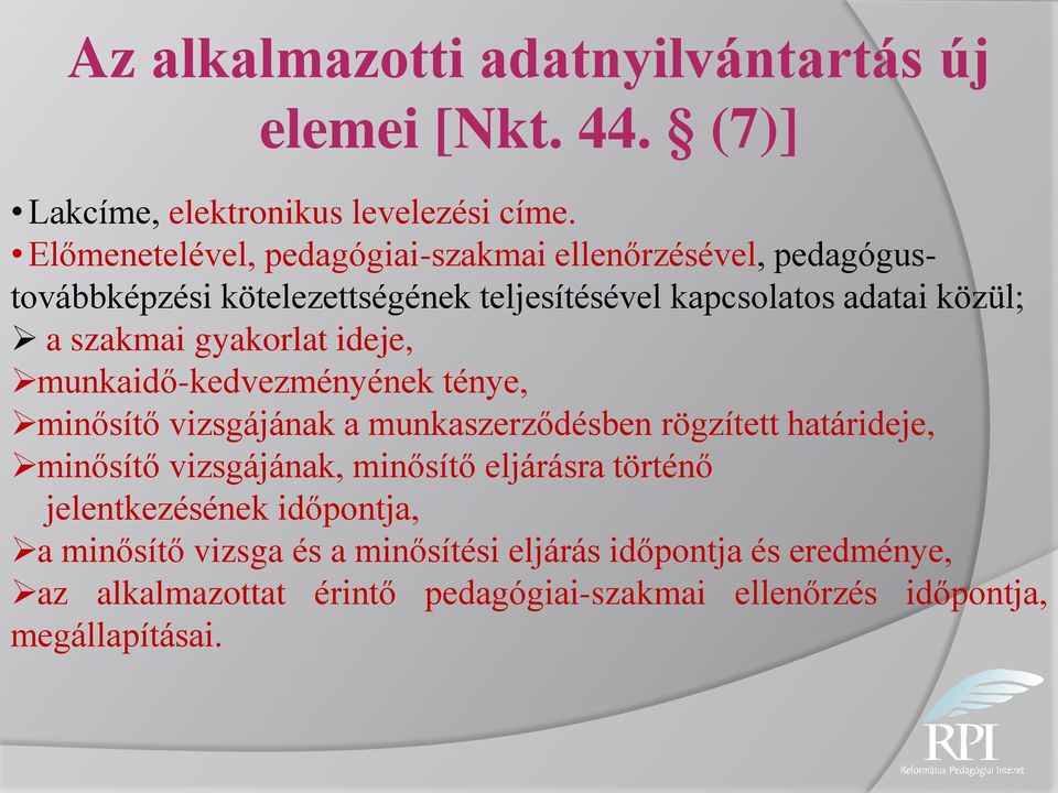 gyakorlat ideje, munkaidő-kedvezményének ténye, minősítő vizsgájának a munkaszerződésben rögzített határideje, minősítő vizsgájának, minősítő