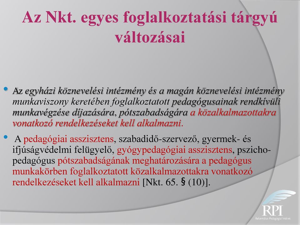 foglalkoztatott pedagógusainak rendkívüli munkavégzése díjazására, pótszabadságára a közalkalmazottakra vonatkozó rendelkezéseket kell