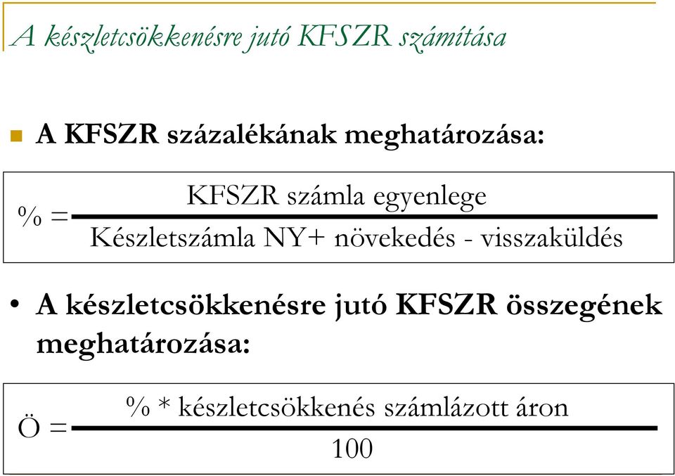 növekedés - visszaküldés A készletcsökkenésre jutó KFSZR