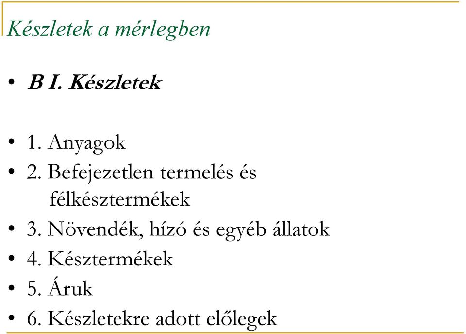 Befejezetlen termelés és félkésztermékek 3.