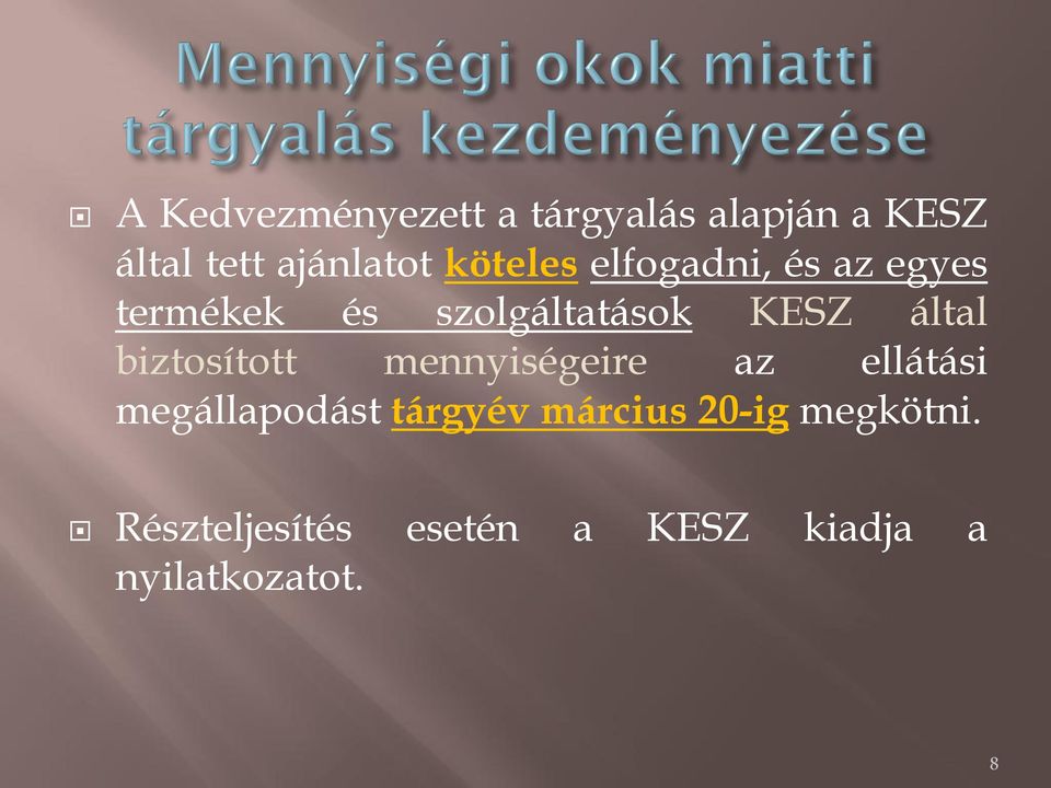 biztosított mennyiségeire az ellátási megállapodást tárgyév március