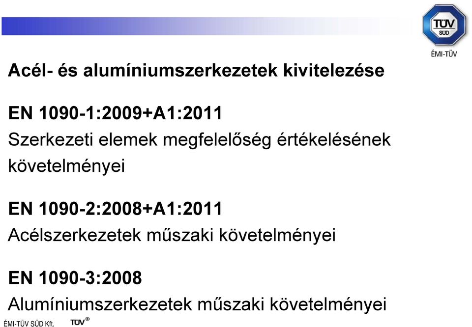 értékelésének követelményei EN 1090-2:2008+A1:2011