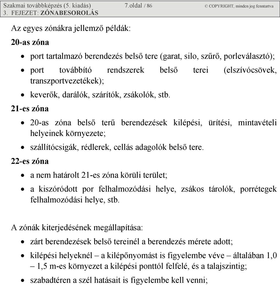 transzportvezetékek); keverők, darálók, szárítók, zsákolók, stb.