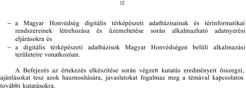 Honvédségen belüli alkalmazási területeire vonatkozóan.