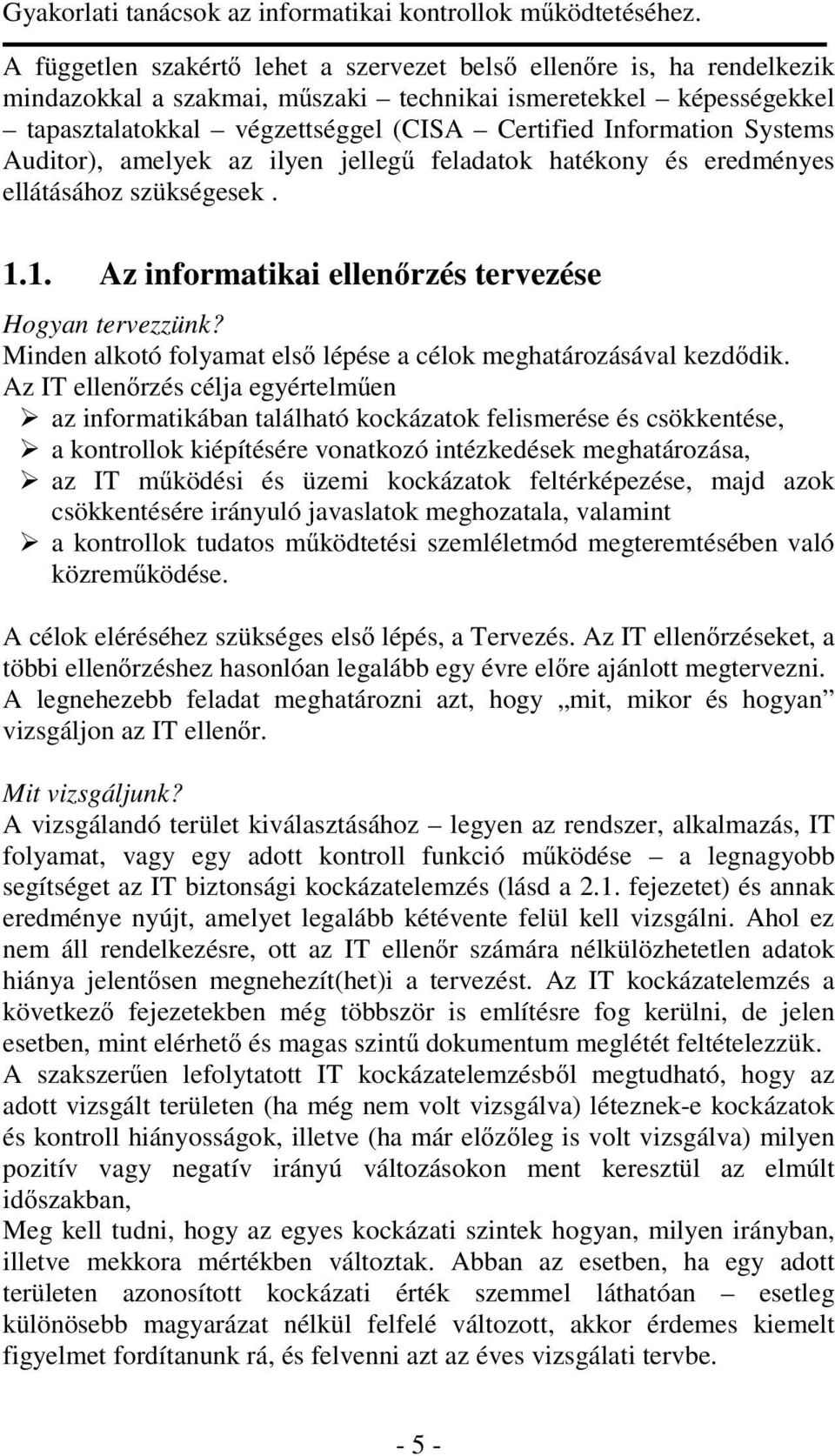 Minden alkotó folyamat első lépése a célok meghatározásával kezdődik.