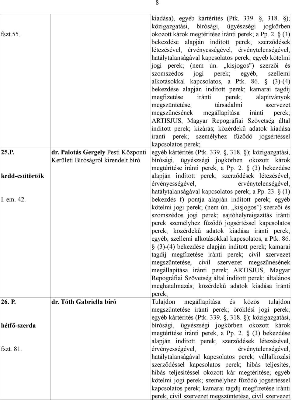 (3) bekezdése alapján indított szerződések létezésével, érvényességével, érvénytelenségével, hatálytalanságával kapcsolatos egyéb kötelmi jogi (nem ún.