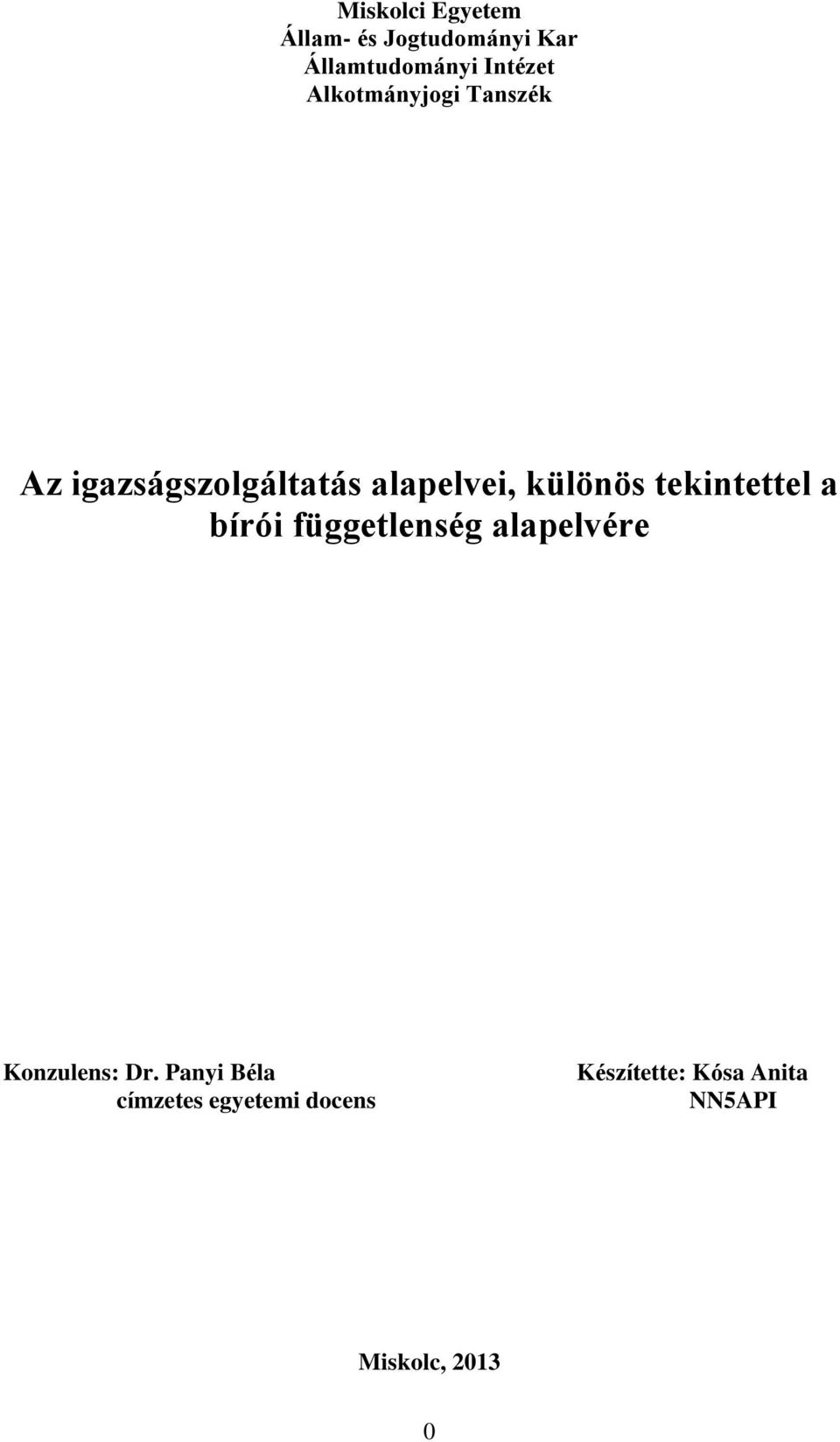 tekintettel a bírói függetlenség alapelvére Konzulens: Dr.