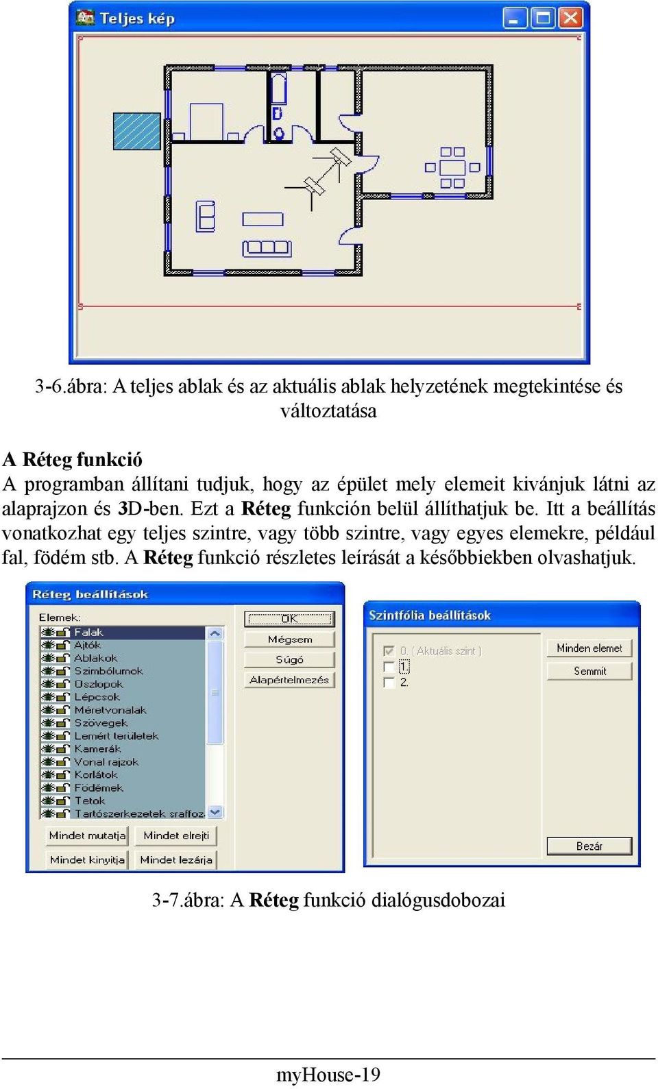 Ezt a Réteg funkción belül állíthatjuk be.