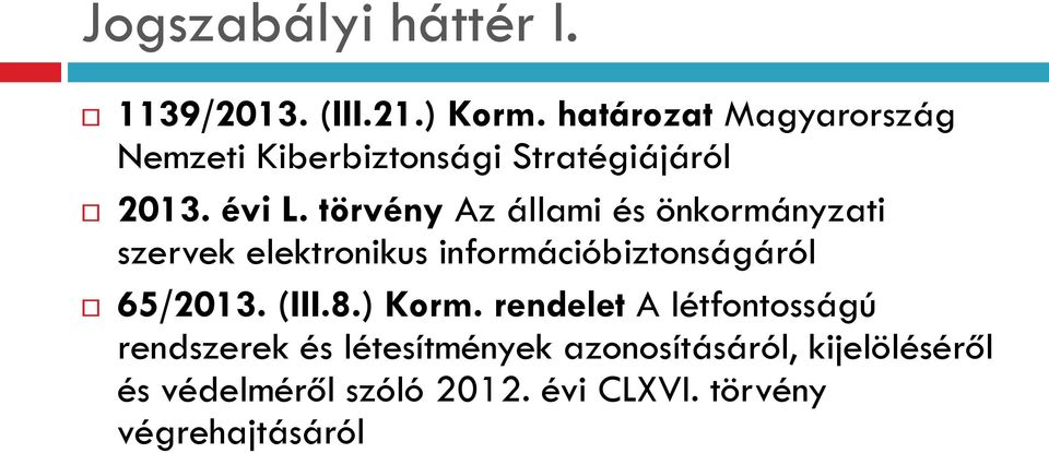 törvény Az állami és önkormányzati szervek elektronikus információbiztonságáról 65/2013.