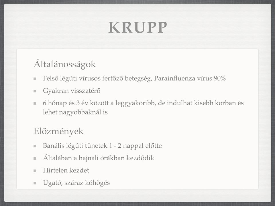 kisebb korban és lehet nagyobbaknál is Előzmények Banális légúti tünetek 1-2