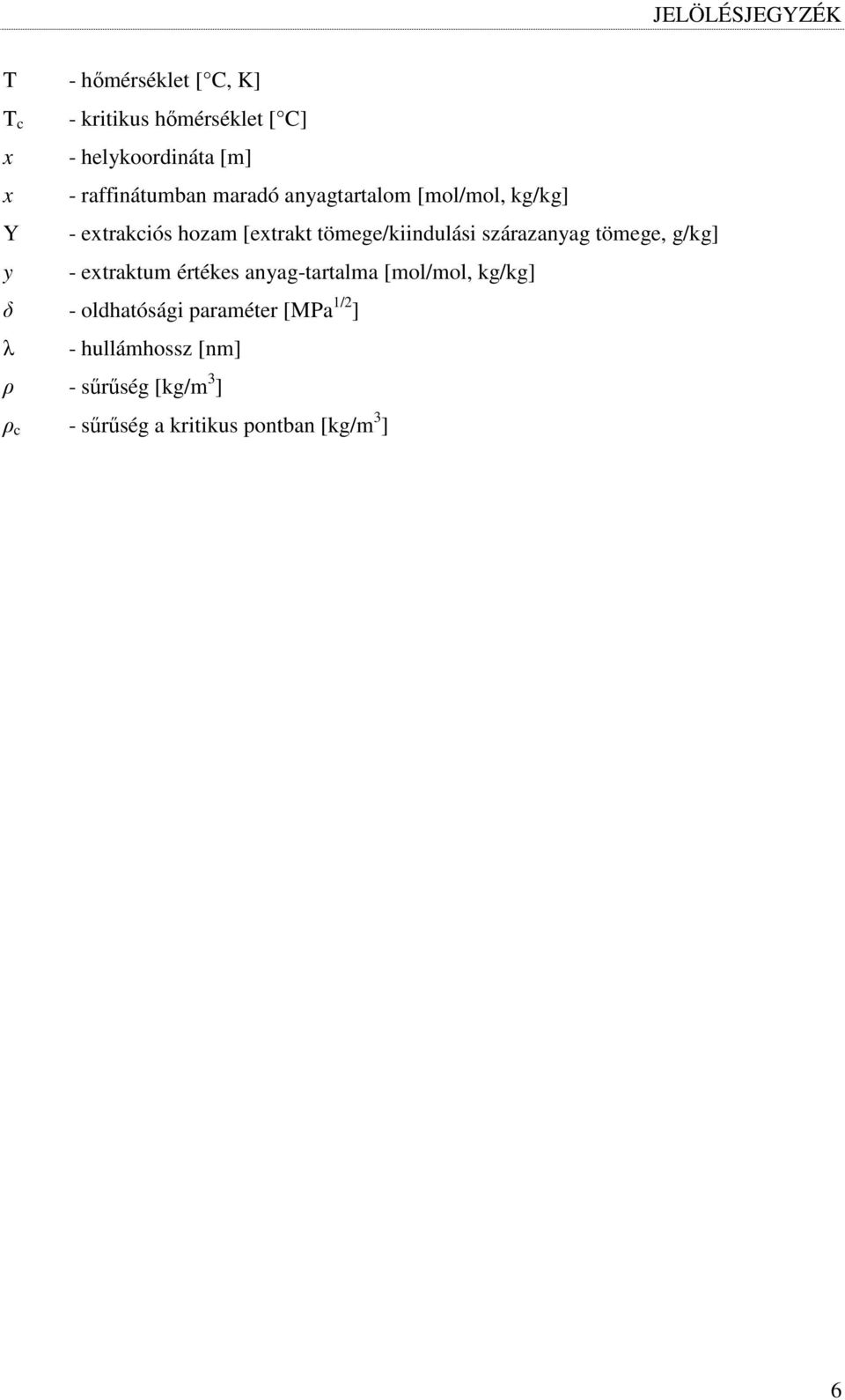 szárazanyag tömege, g/kg] - extraktum értékes anyag-tartalma [mol/mol, kg/kg] δ - oldhatósági
