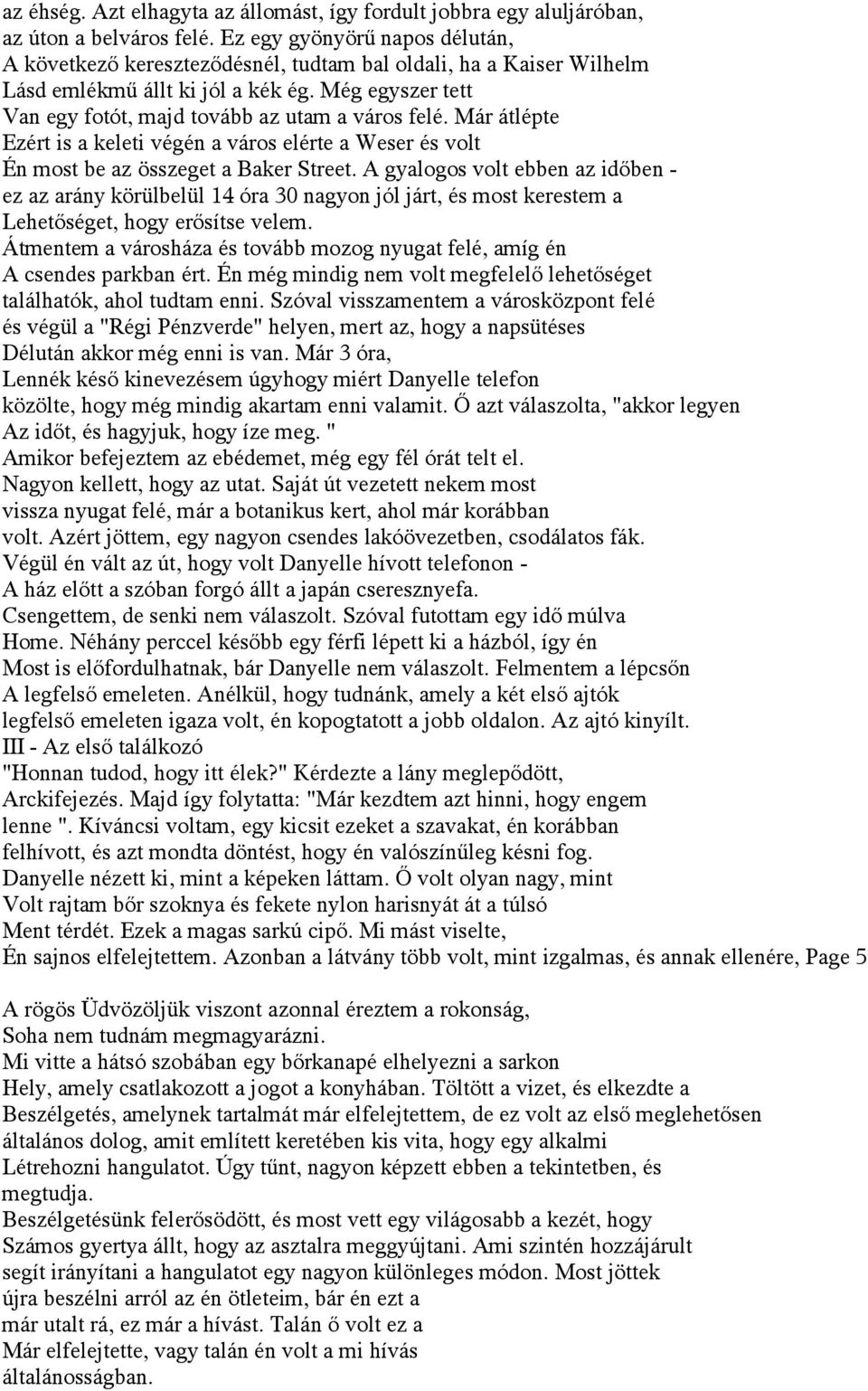 Már átlépte Ezért is a keleti végén a város elérte a Weser és volt Én most be az összeget a Baker Street.