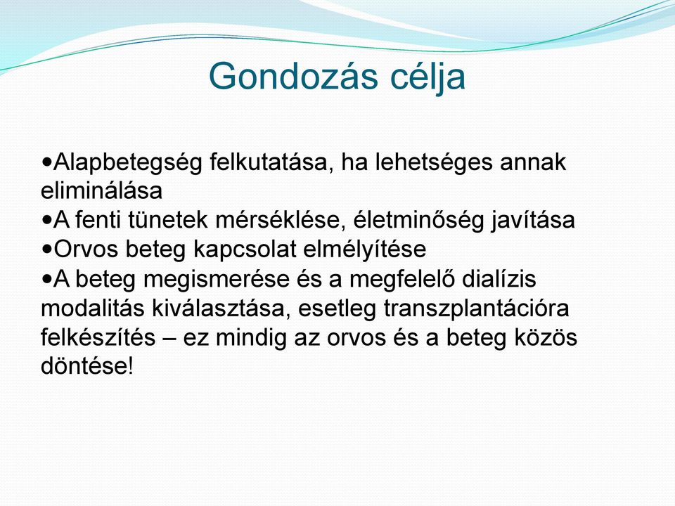 elmélyítése A beteg megismerése és a megfelelő dialízis modalitás