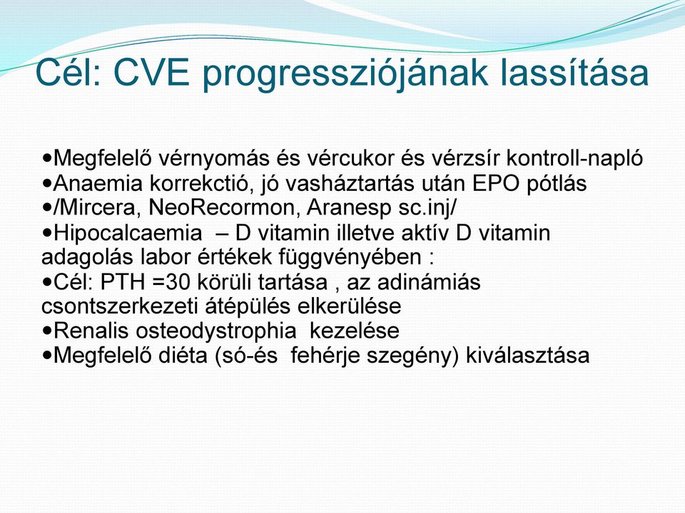 inj/ Hipocalcaemia D vitamin illetve aktív D vitamin adagolás labor értékek függvényében : Cél: PTH =30