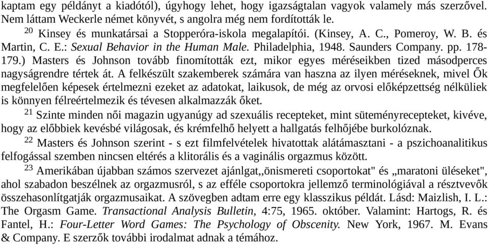 ) Masters és Johnson tovább finomították ezt, mikor egyes méréseikben tized másodperces nagyságrendre tértek át.