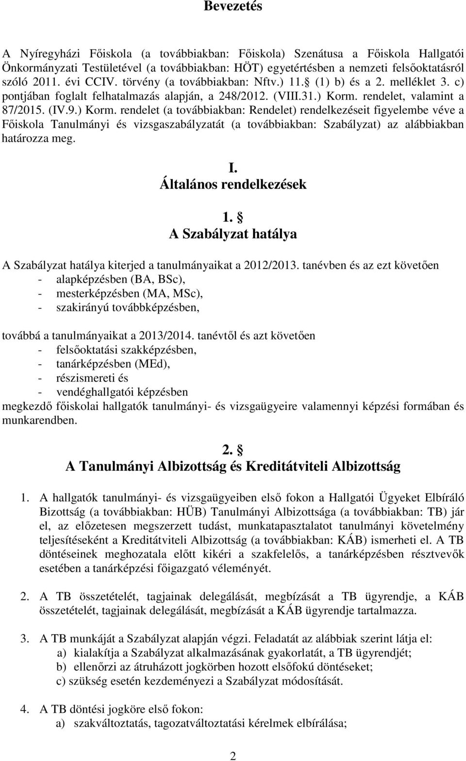 rendelet, valamint a 87/2015. (IV.9.) Korm.