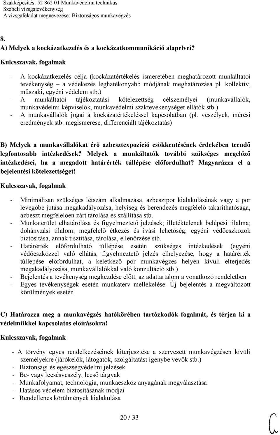 ) - A munkáltatói tájékoztatási kötelezettség célszemélyei (munkavállalók, munkavédelmi képviselők, munkavédelmi szaktevékenységet ellátók stb.