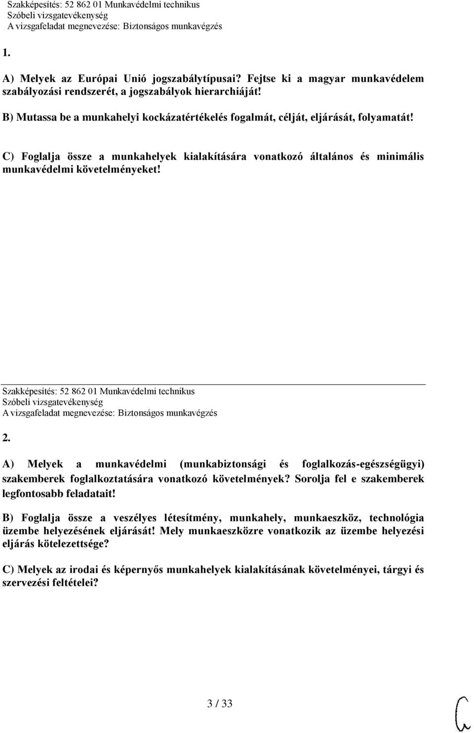 Szakképesítés: 52 862 01 Munkavédelmi technikus 2. A) Melyek a munkavédelmi (munkabiztonsági és foglalkozás-egészségügyi) szakemberek foglalkoztatására vonatkozó követelmények?