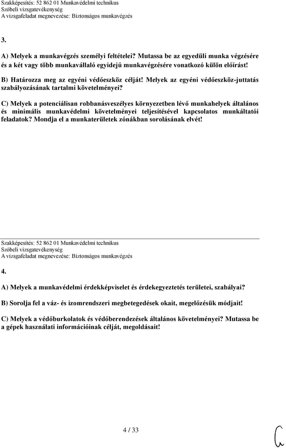 C) Melyek a potenciálisan robbanásveszélyes környezetben lévő munkahelyek általános és minimális munkavédelmi követelményei teljesítésével kapcsolatos munkáltatói feladatok?