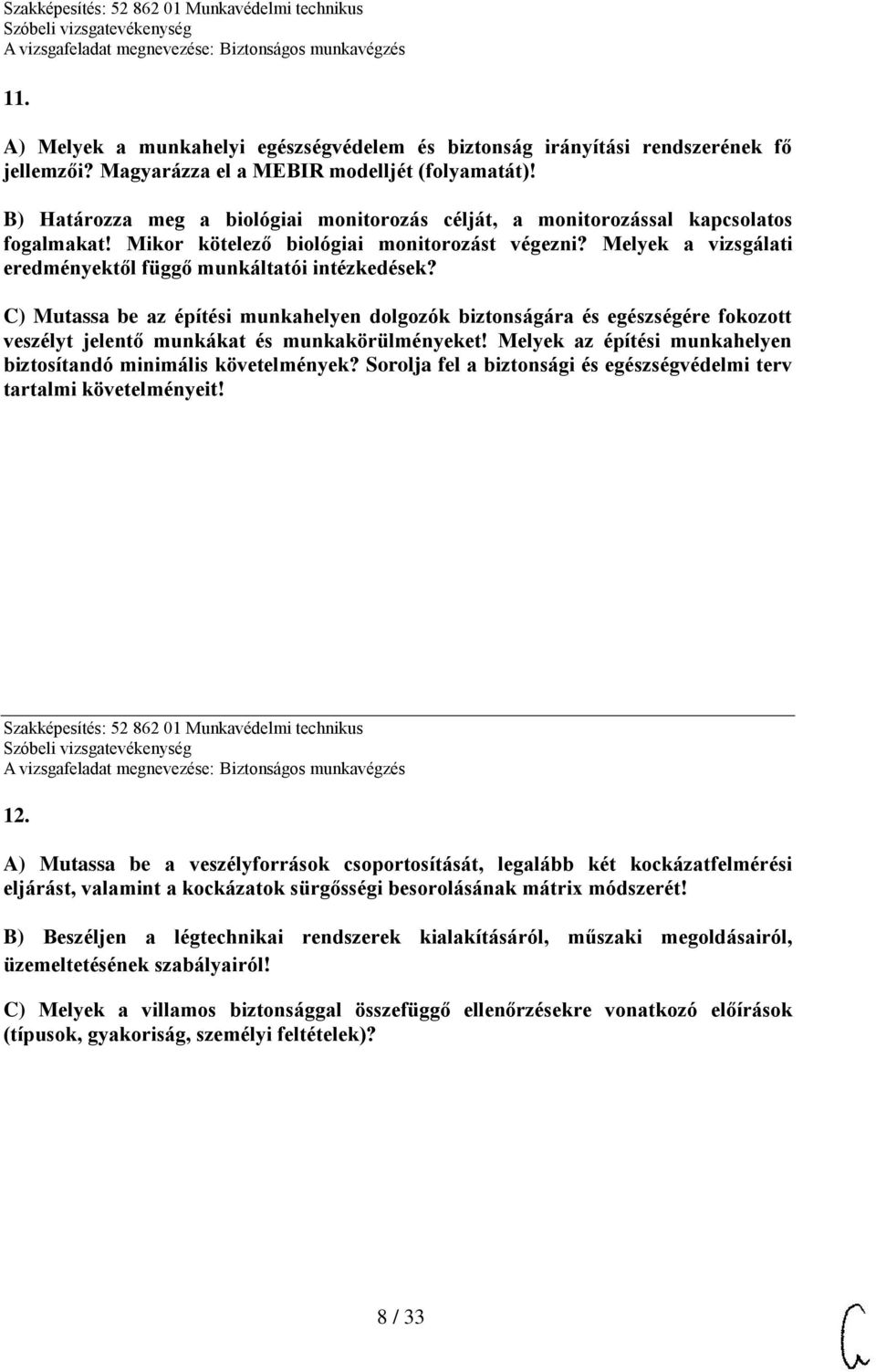 Melyek a vizsgálati eredményektől függő munkáltatói intézkedések? C) Mutassa be az építési munkahelyen dolgozók biztonságára és egészségére fokozott veszélyt jelentő munkákat és munkakörülményeket!