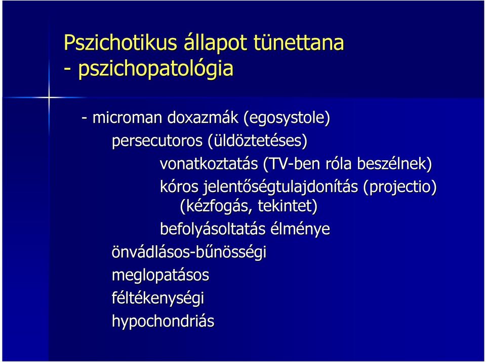 jelentőségtulajdon gtulajdonítás s (projectio( projectio) (kézfog zfogás, tekintet)