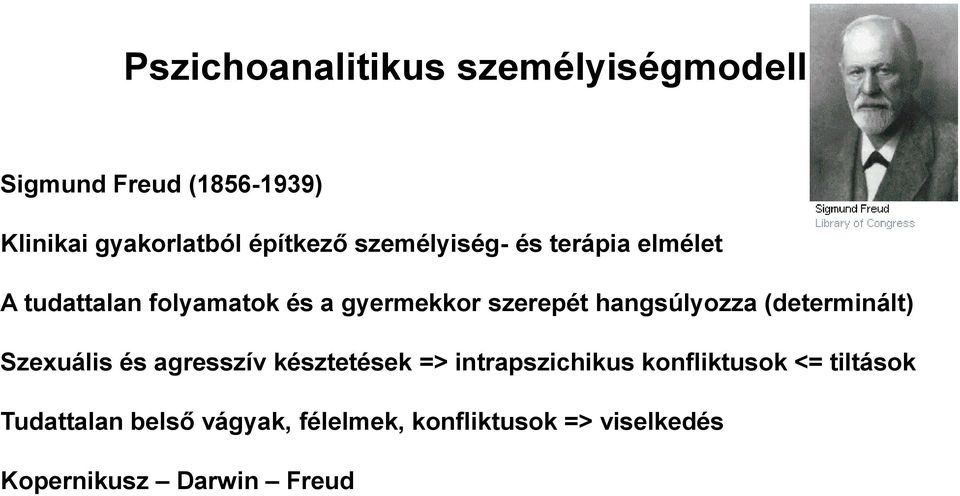 hangsúlyozza (determinált) Szexuális és agresszív késztetések => intrapszichikus