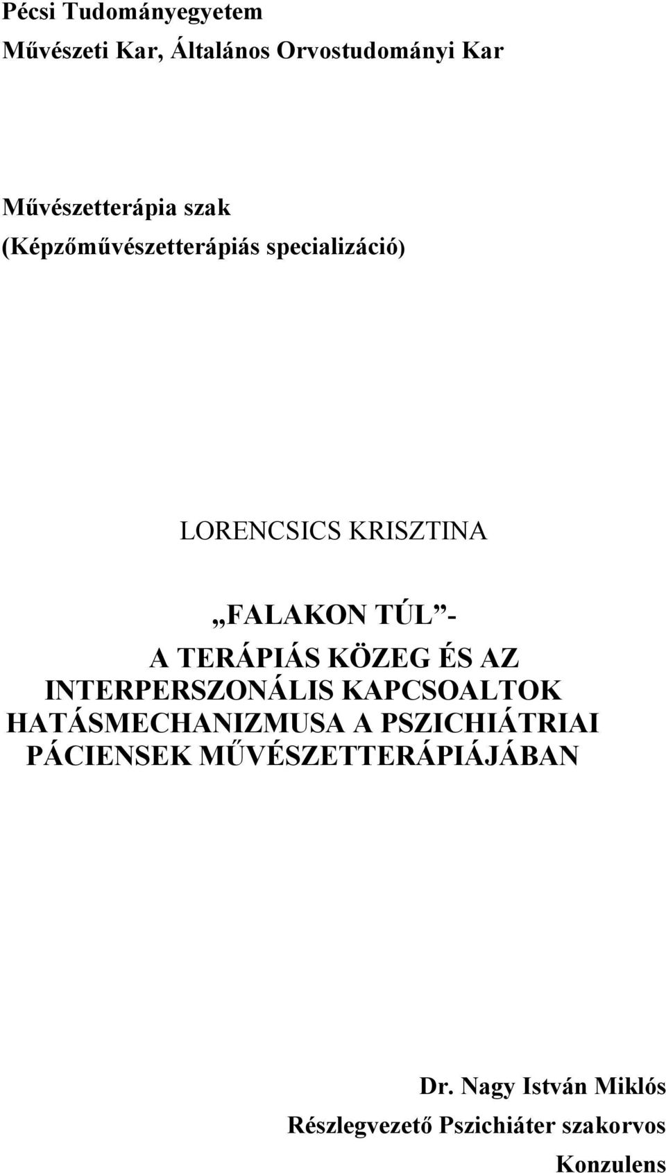 KÖZEG ÉS AZ INTERPERSZONÁLIS KAPCSOALTOK HATÁSMECHANIZMUSA A PSZICHIÁTRIAI PÁCIENSEK