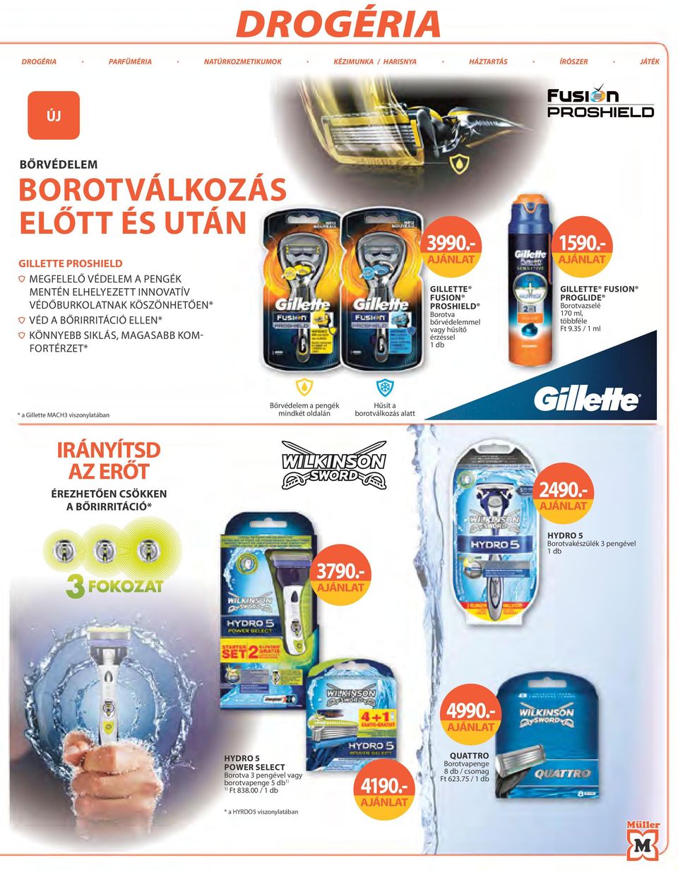 viszonylatában Gillette FUSION ProShield Borotva bőrvédelemmel vagy hűsítő érzéssel Bőrvédelem a pengék mindkét oldalán 1590. Gillette Fusion ProGlide Borotvazselé 170 ml, Ft 9.