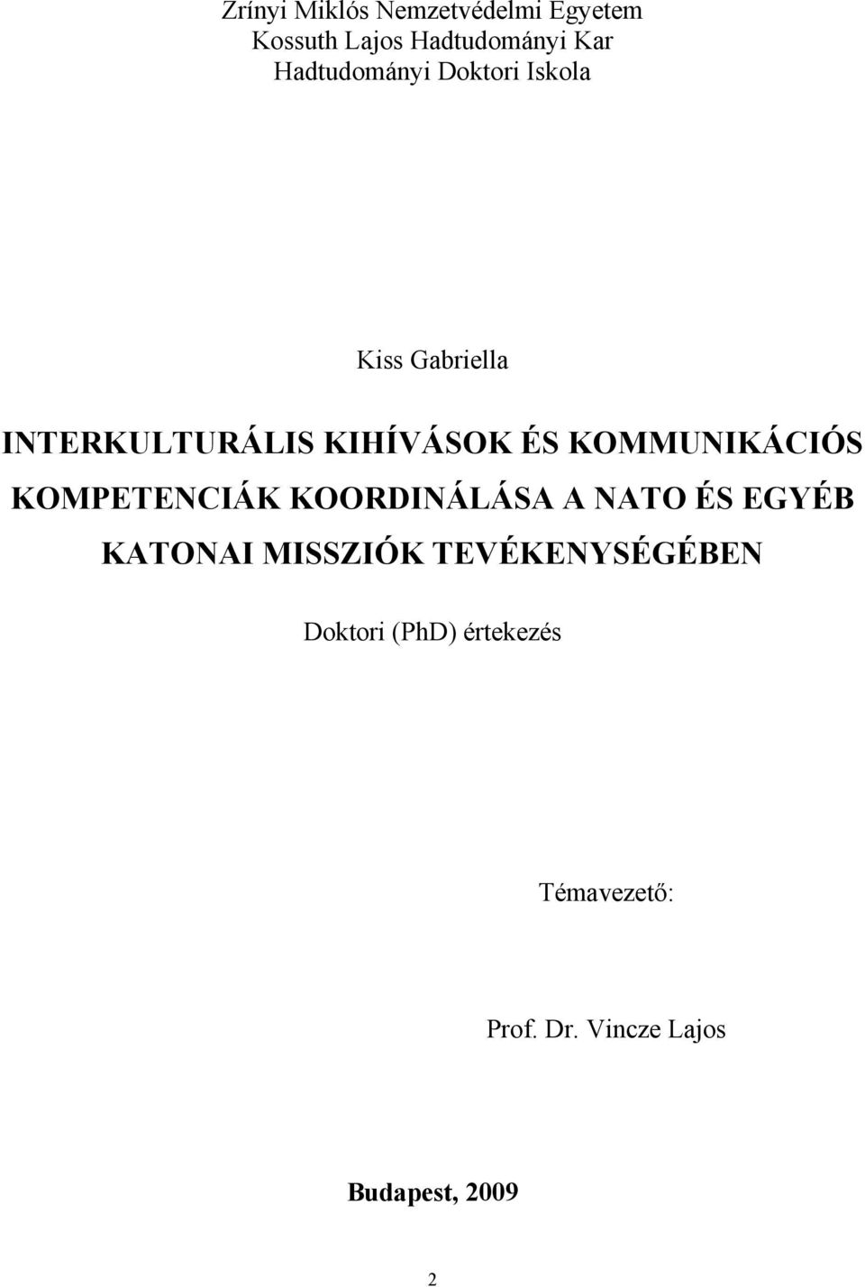 KOMMUNIKÁCIÓS KOMPETENCIÁK KOORDINÁLÁSA A NATO ÉS EGYÉB KATONAI MISSZIÓK