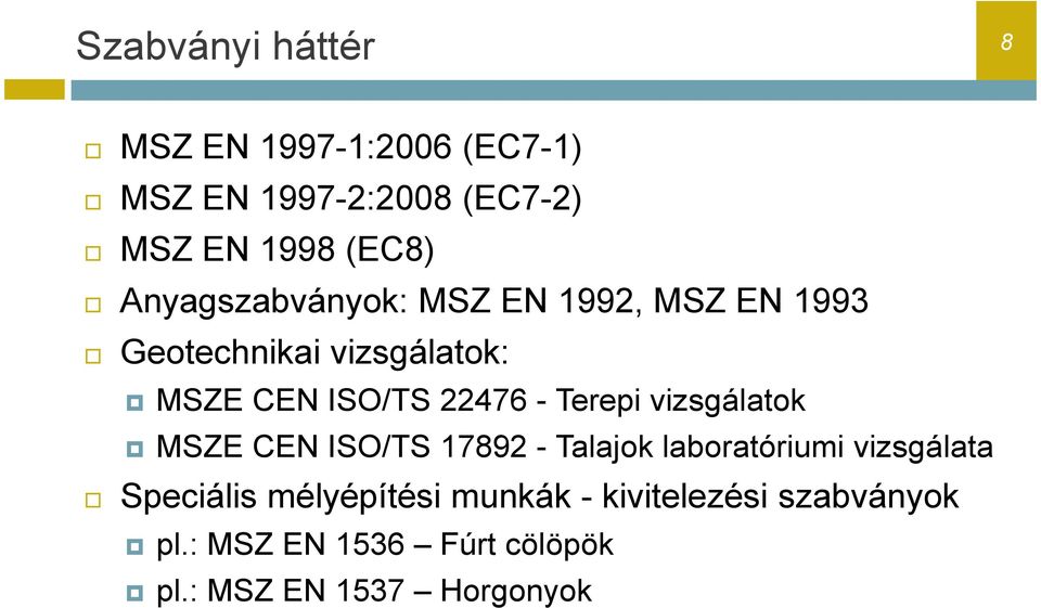 Terepi vizsgálatok MSZE CEN ISO/TS 17892 - Talajok laboratóriumi vizsgálata Speciális