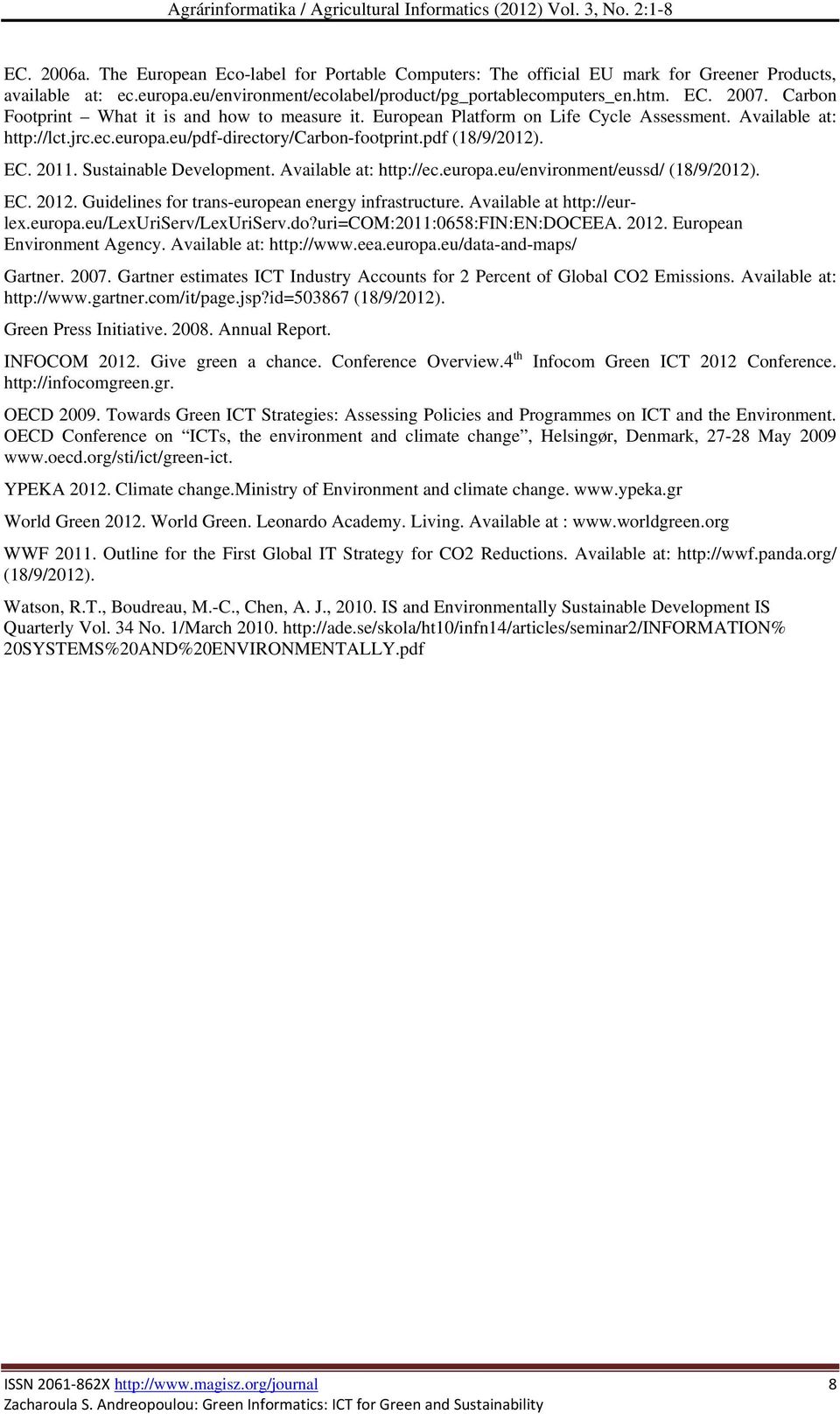 eu/pdf-directory/carbon-footprint.pdf (18/9/2012). EC. 2011. Sustainable Development. Available at: http://ec.europa.eu/environment/eussd/ (18/9/2012). EC. 2012.