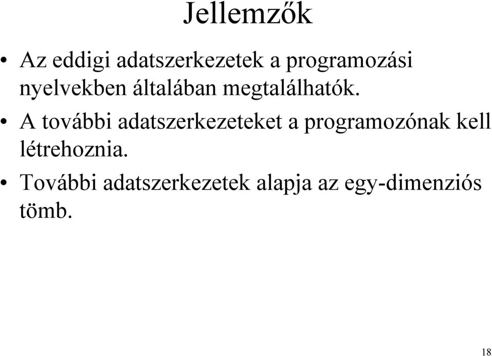 A további adatszerkezeteket a programozónak kell