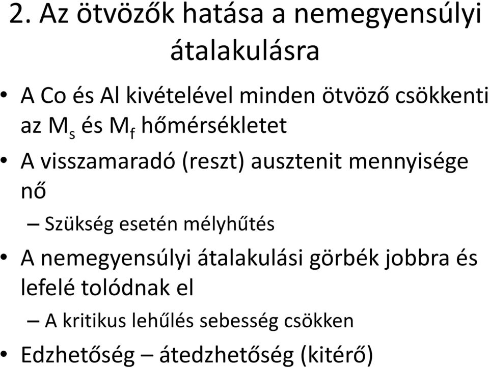 mennyisége nő Szükség esetén mélyhűtés A nemegyensúlyi átalakulási görbék jobbra