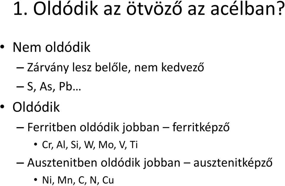 Oldódik Ferritben oldódik jobban ferritképző Cr, Al,