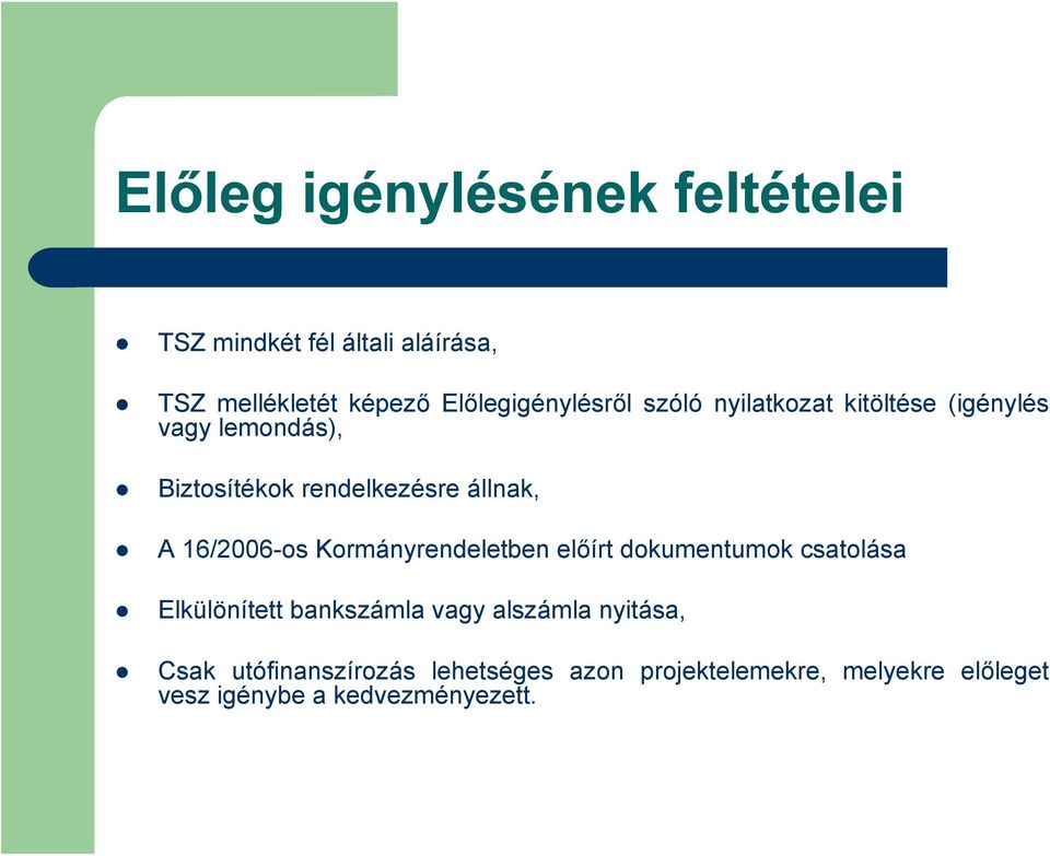 állnak, A 16/2006-os Kormányrendeletben előírt dokumentumok csatolása Elkülönített bankszámla vagy