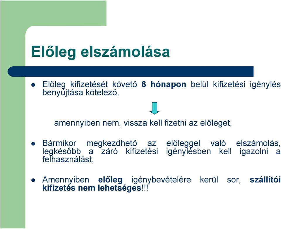 megkezdhető az előleggel való elszámolás, legkésőbb a záró kifizetési igénylésben kell