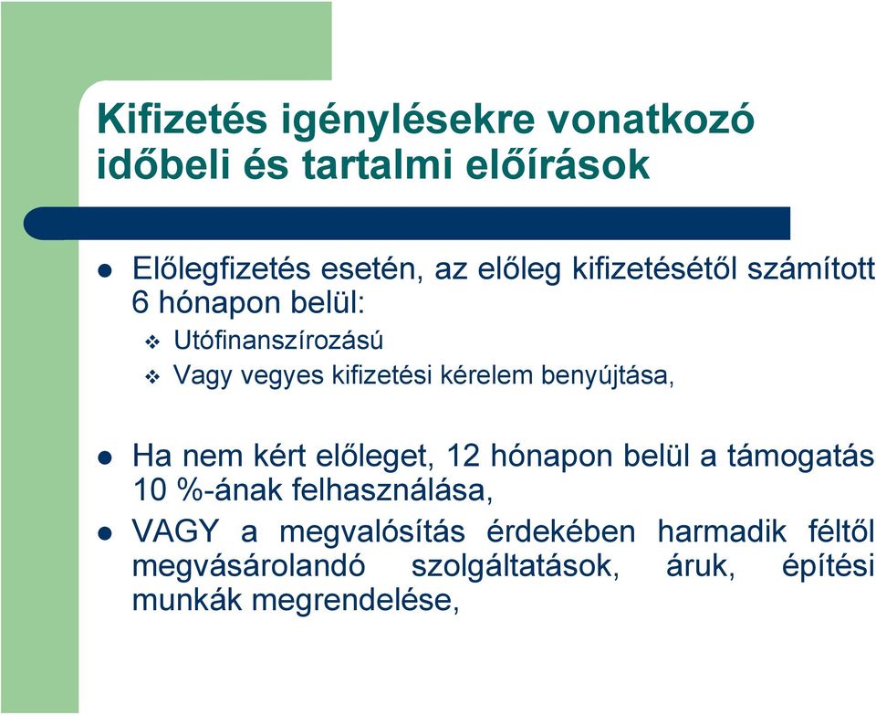 benyújtása, Ha nem kért előleget, 12 hónapon belül a támogatás 10 %-ának felhasználása, VAGY a