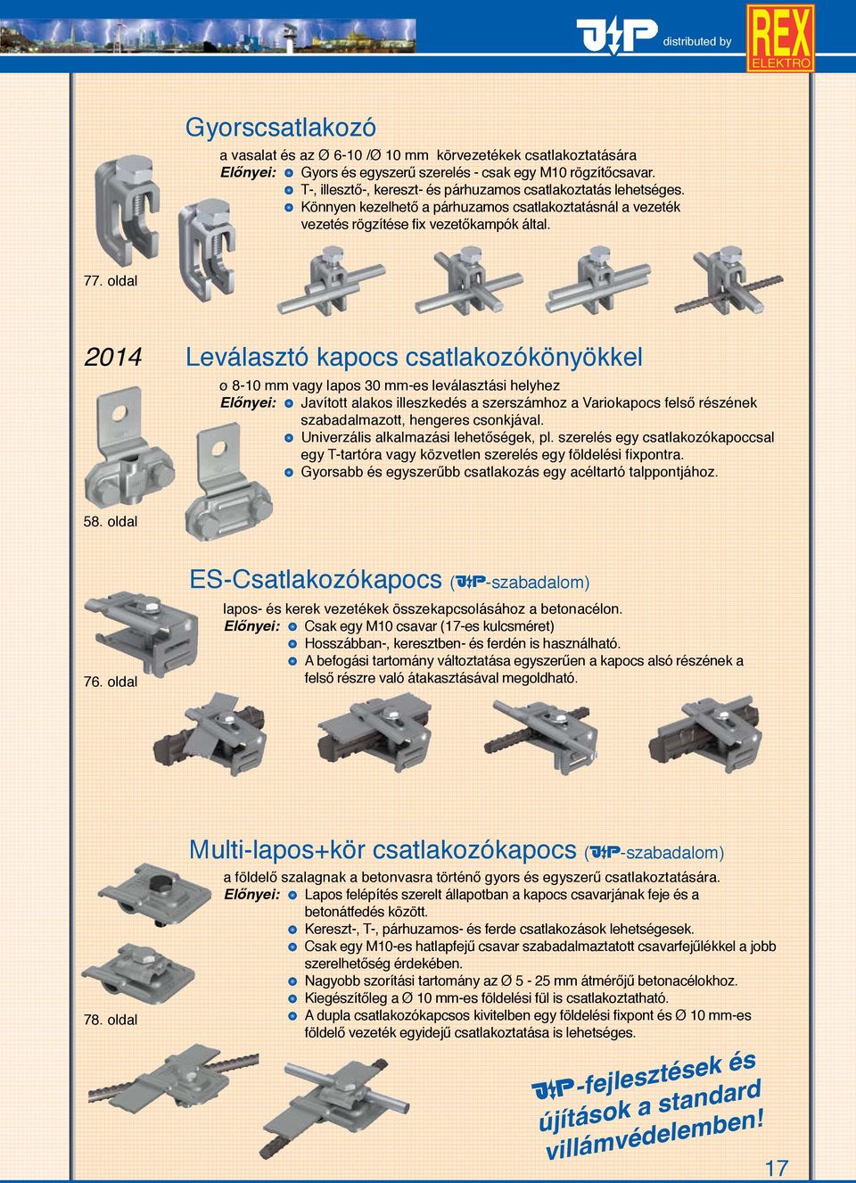 oldal 2014 Leválasztó kapocs csatlakozókönyökkel ø 8-10 mm vagy lapos 30 mm-es leválasztási helyhez Előnyei: Javított alakos illeszkedés a szerszámhoz a Variokapocs felső részének szabadalmazott,