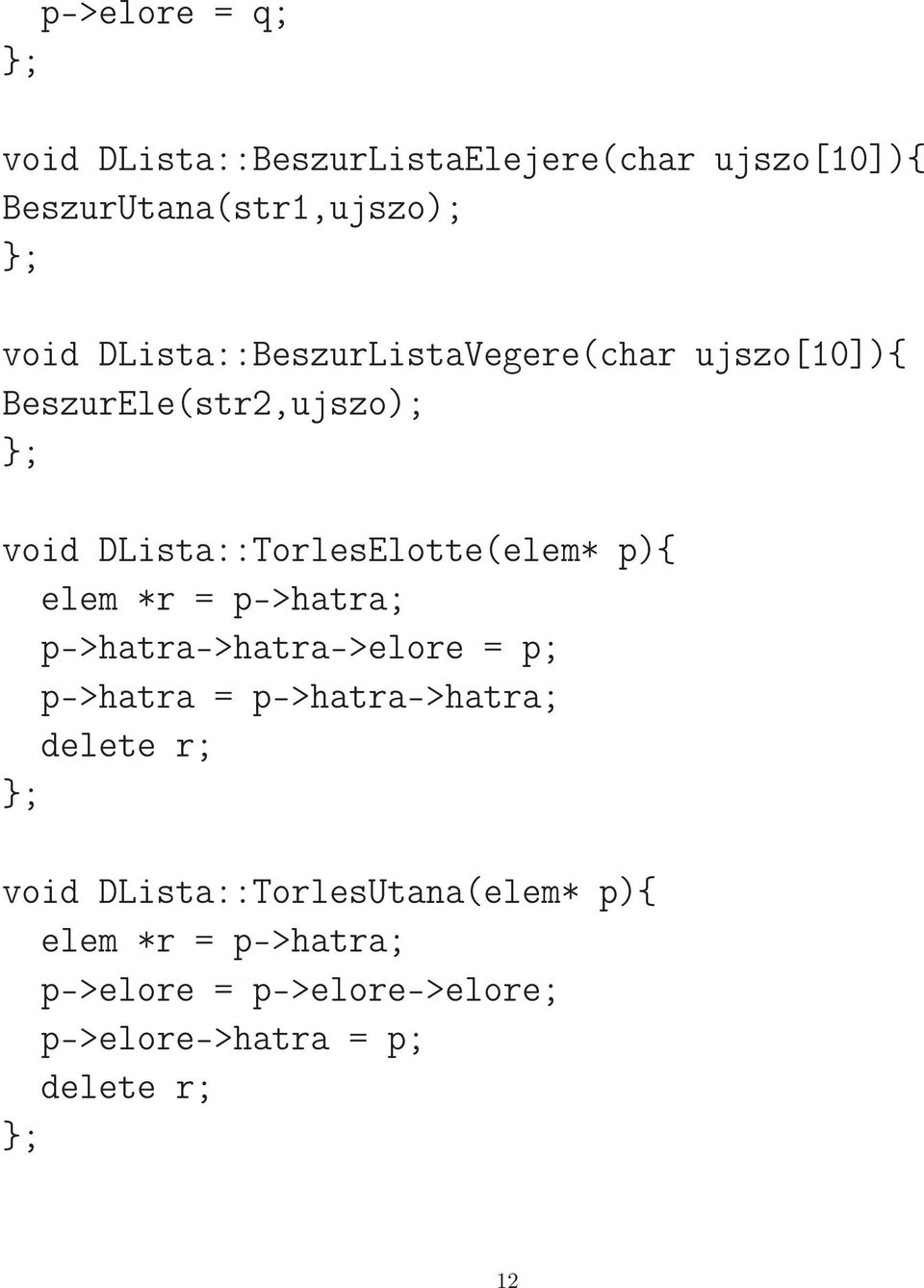 p){ elem *r = p->hatra; p->hatra->hatra->elore = p; p->hatra = p->hatra->hatra; delete r; void