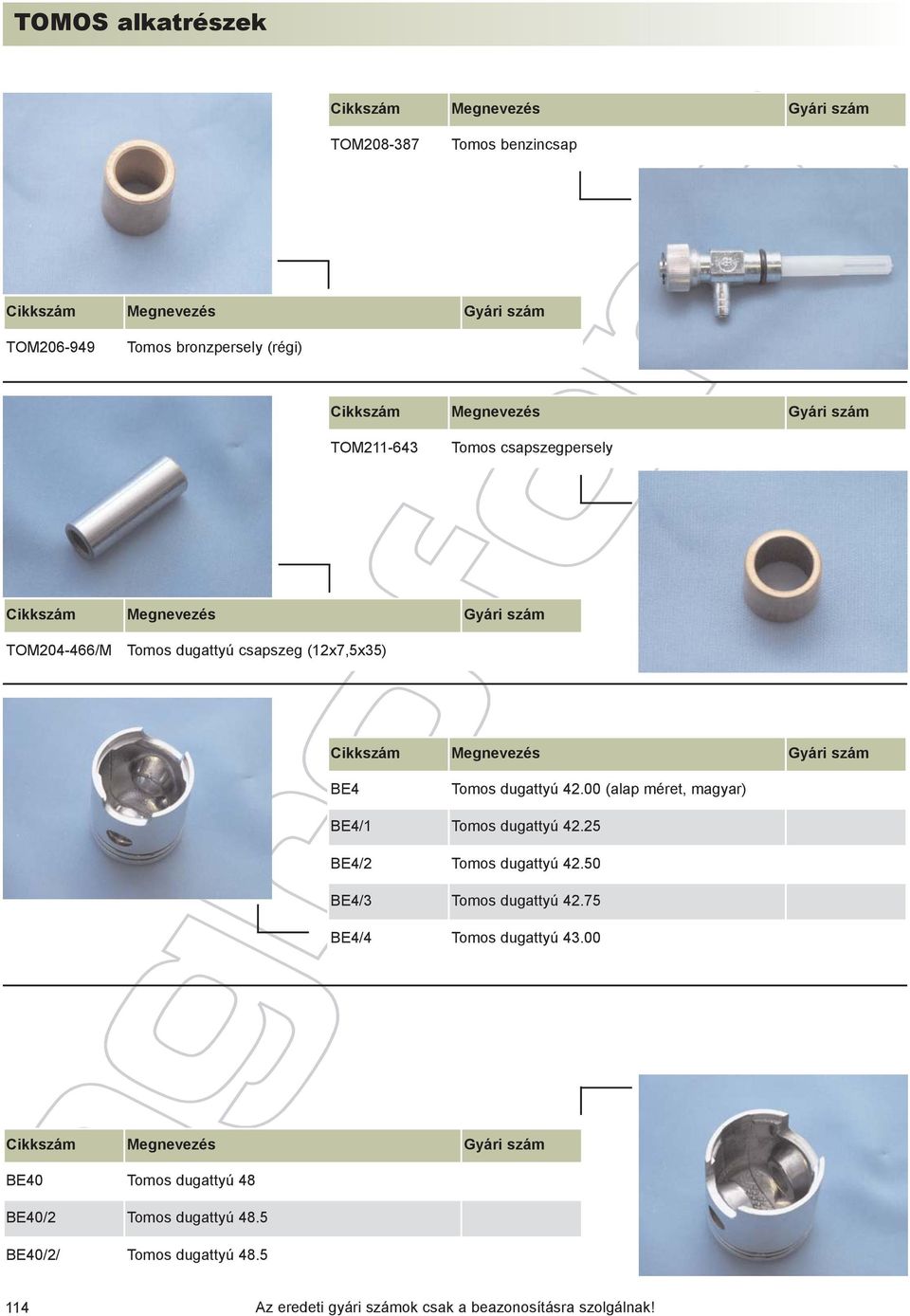 00 (alap méret, magyar) BE4/1 Tomos dugattyú 42.25 BE4/2 Tomos dugattyú 42.