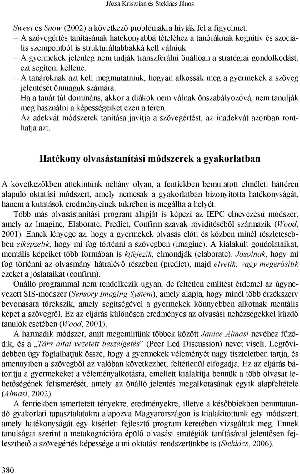 A tanároknak azt kell megmutatniuk, hogyan alkossák meg a gyermekek a szöveg jelentését önmaguk számára.